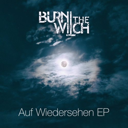 Burn The Witch : Auf Wiedersehen